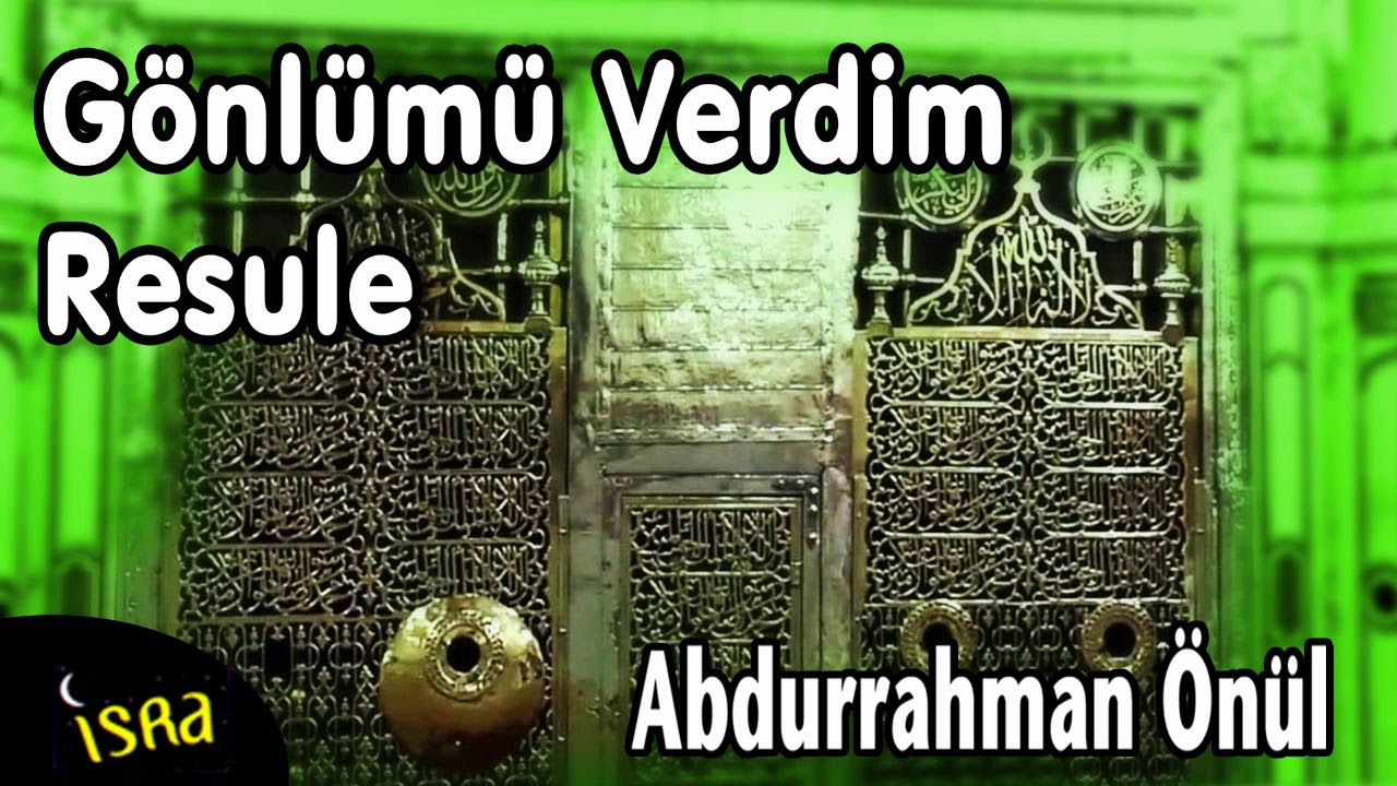 Abdurrahman Önül   Gönlümü Verdim Resule