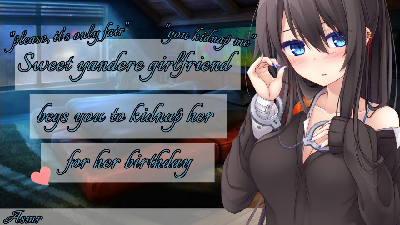 [ASMR] [ROLEPLAY] [F4A] Sweet Yandere Girlfriend Begs You To Kidnap Them For Their Birthday
