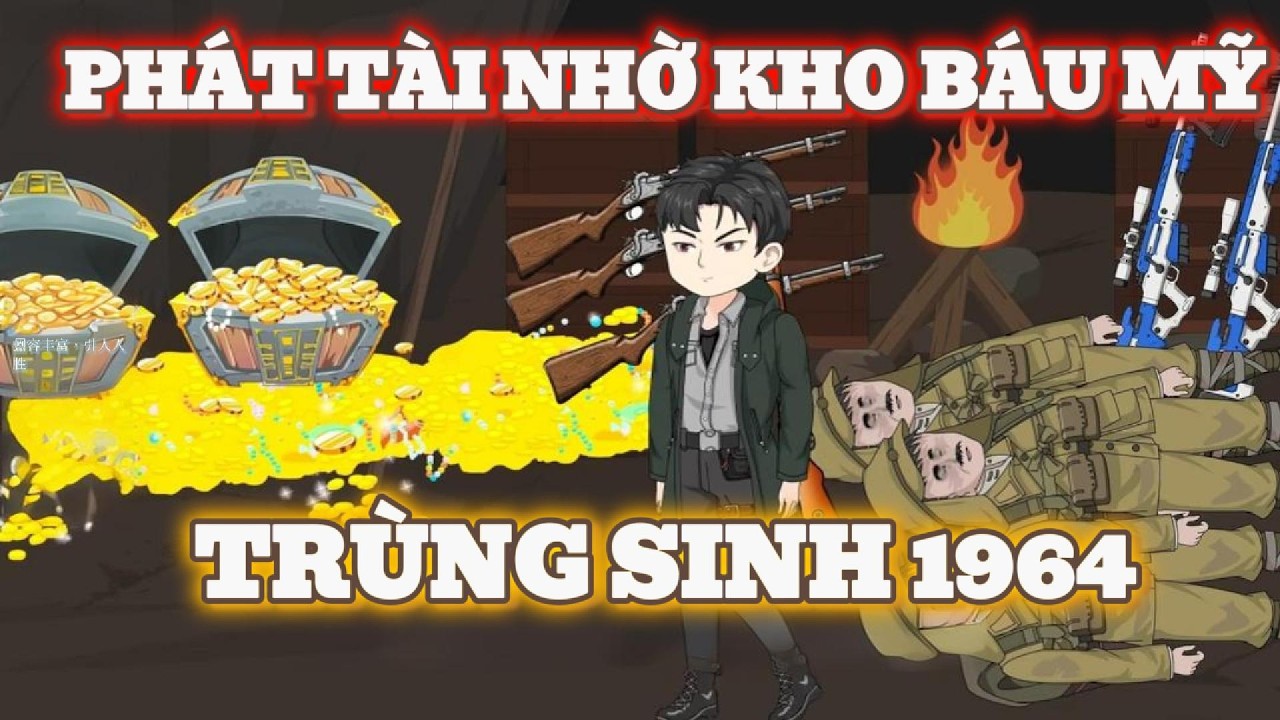Trùng Sinh 1964: Kim Qua - Hành Trình Trở Thành Thợ Săn Huyền Thoại & Phá Đại Án Kho Báu (Tập Dài)