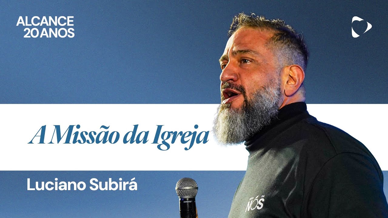 A Missão da Igreja | Luciano Subirá