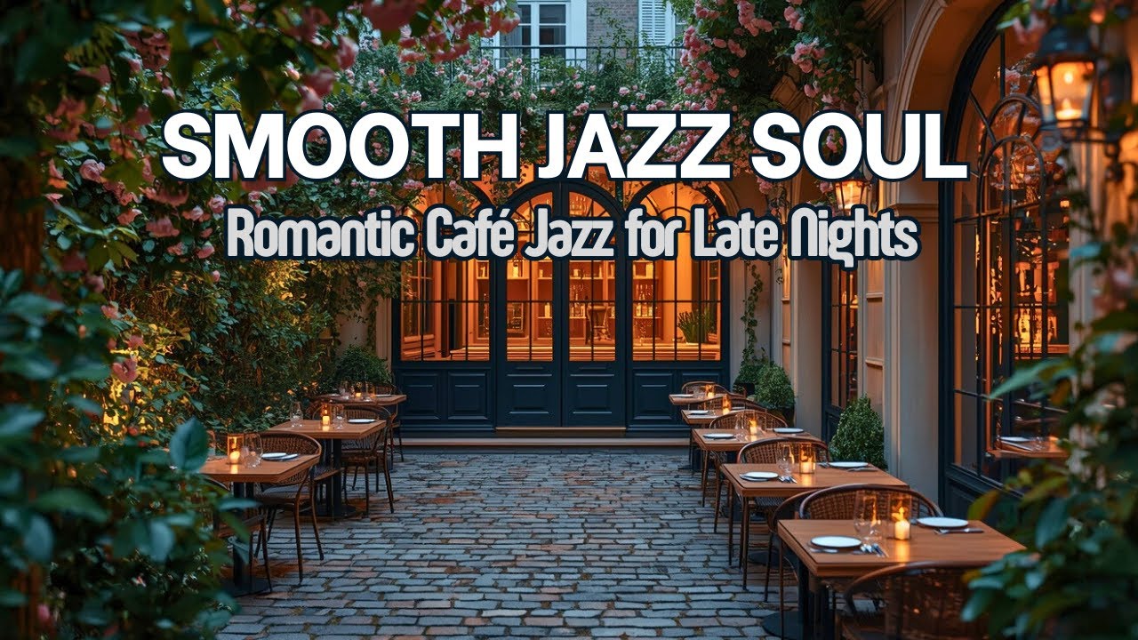 Smooth Jazz Soul ☕ | Romantic Café Jazz for Late Nights & Relaxing Vibes