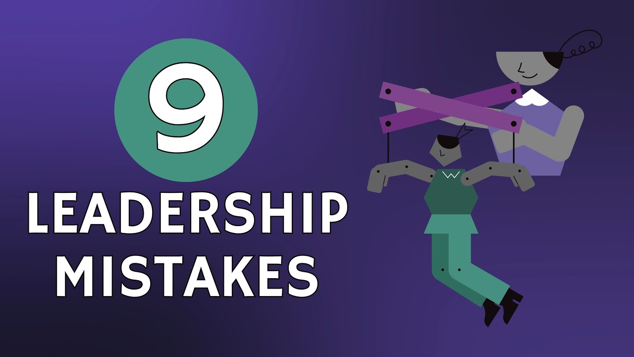 9 BIG Leadership Mistakes That Most Managers Make