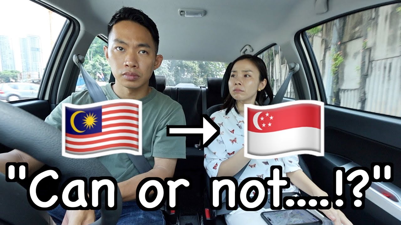 We're going from Johor to Singapore...