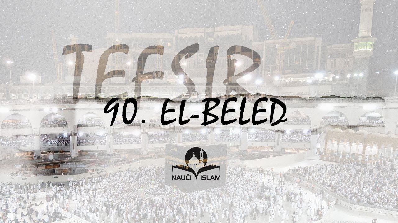 90. Doživi suru El-Beled (Tefsir) [Amme džuz] - hfz.mr. Muhamed Porča