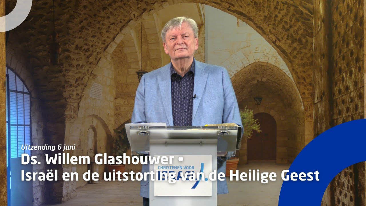 Uitzending 6 juni • Ds. Willem Glashouwer - Israël en de uitstorting van de Heilige Geest