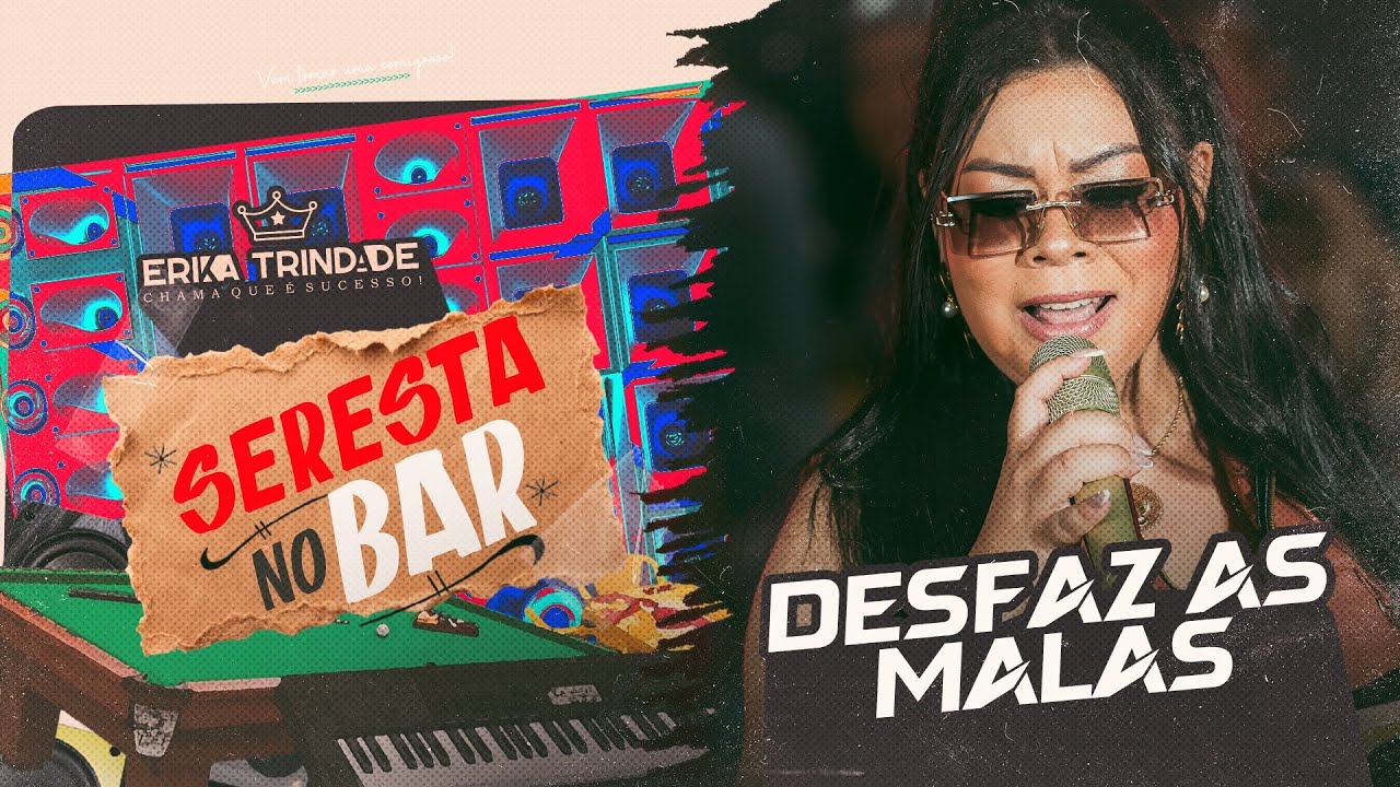 ERIKA TRINDADE | DESFAZ AS MALAS - SERESTA NO BAR