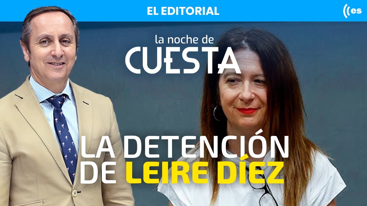 Editorial de Carlos Cuesta | A prisión Leire Díez, ¿la cloaquera de Sánchez?