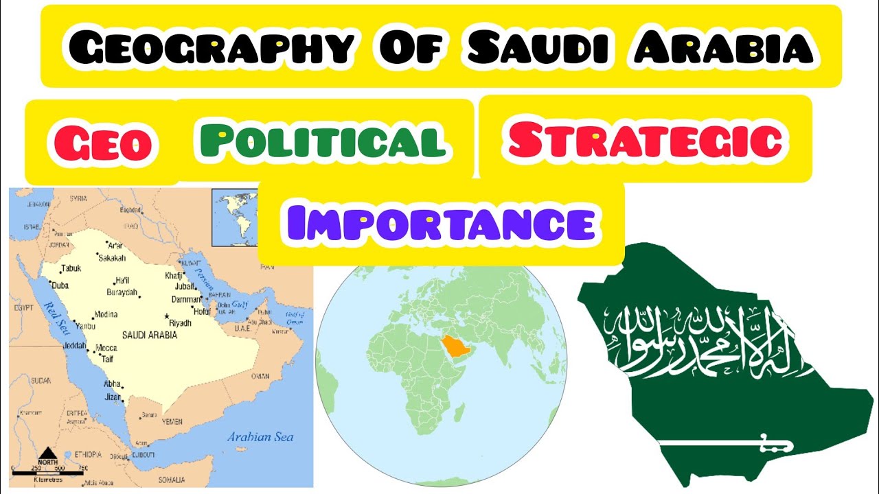 Geography of Saudi Arabia: History, Geopolitical, and Strategic Importance