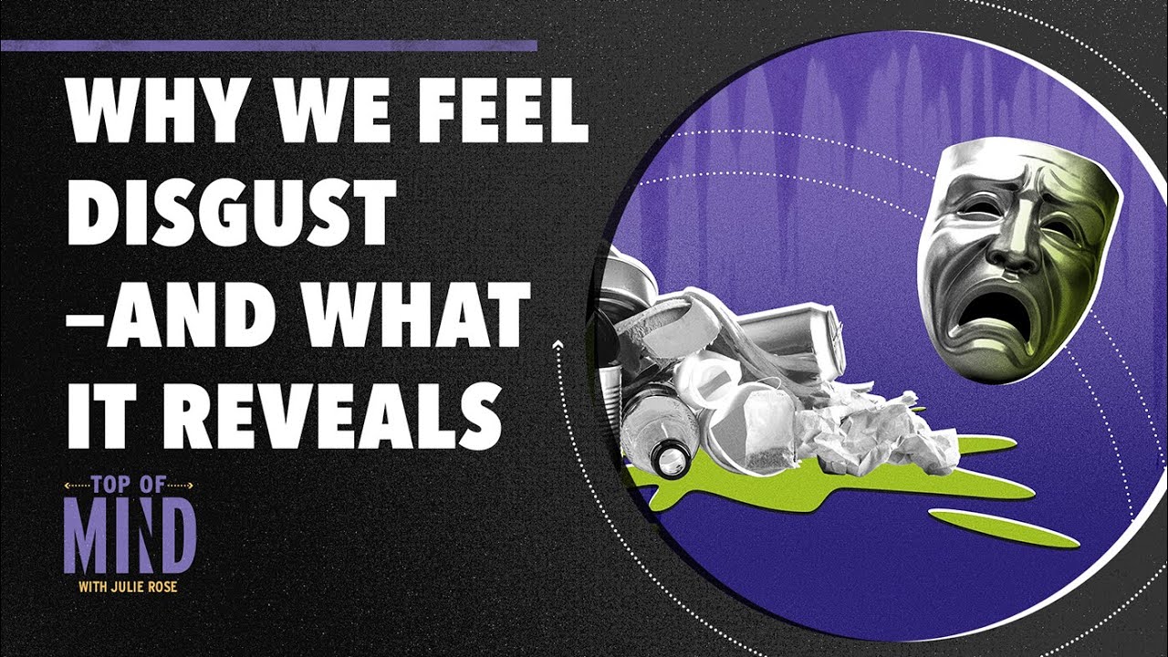 Why We Feel Disgust—and What It Reveals About Us