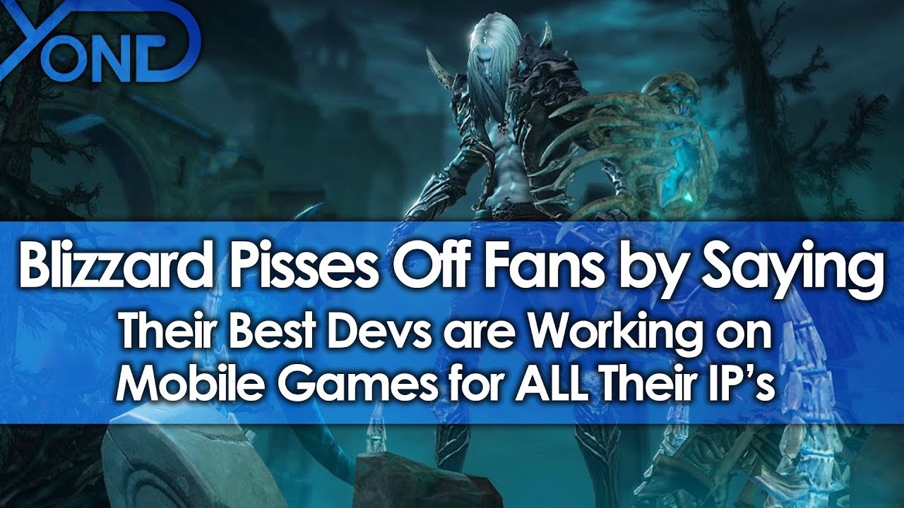 Blizzard Pisses Off Fans by Saying Their Best Devs are Working on Mobile Games for ALL Their IP's