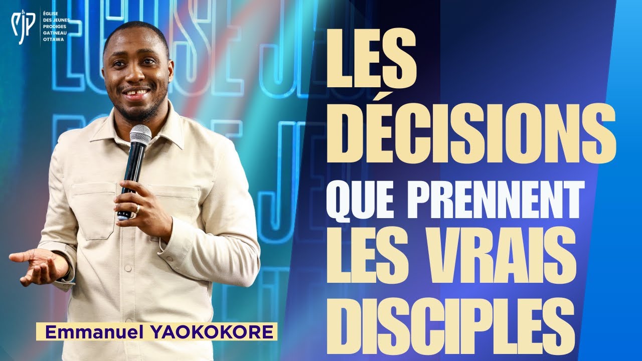 LES DÉCISIONS QUE PRENNENT LES VRAIS DISCIPLES - Emmanuel YAOKOKORE