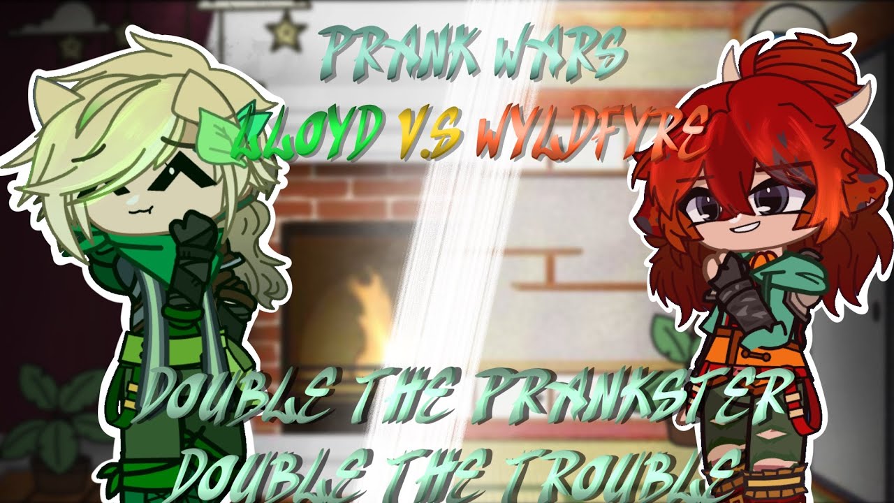 •Ninjago DR PRANK WARS! Lloyd V.S WyldFyre• // Ninjago DR: New beginning (My AU)