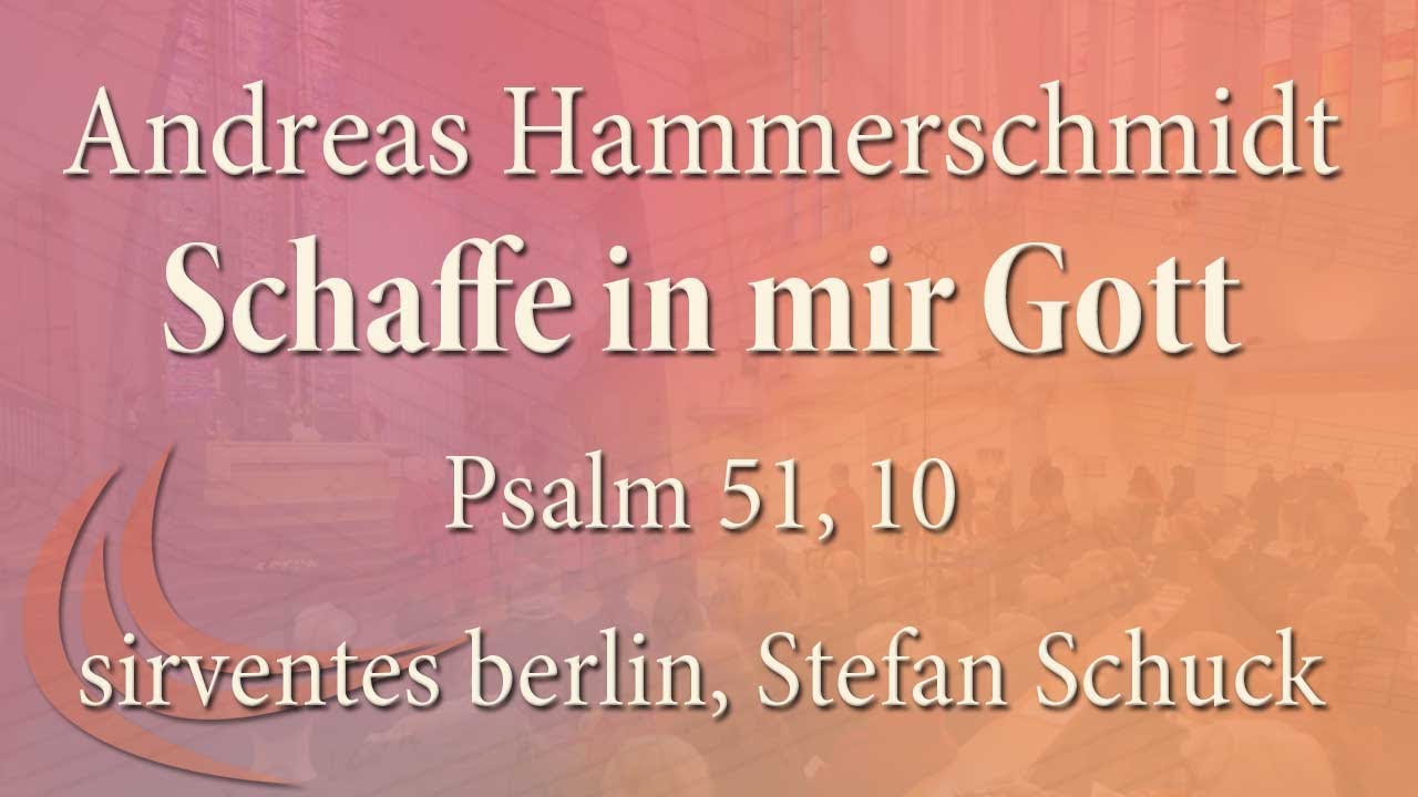 Andreas Hammerschmidt (ca. 1610- 1675): Schaffe in mir, Gott, ein reines Herze (Psalm 51)