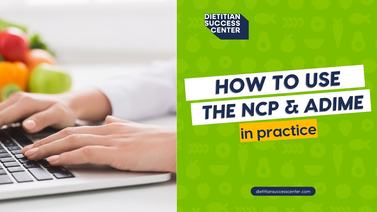 How to Use the Nutrition Care Process & ADIME in Practice