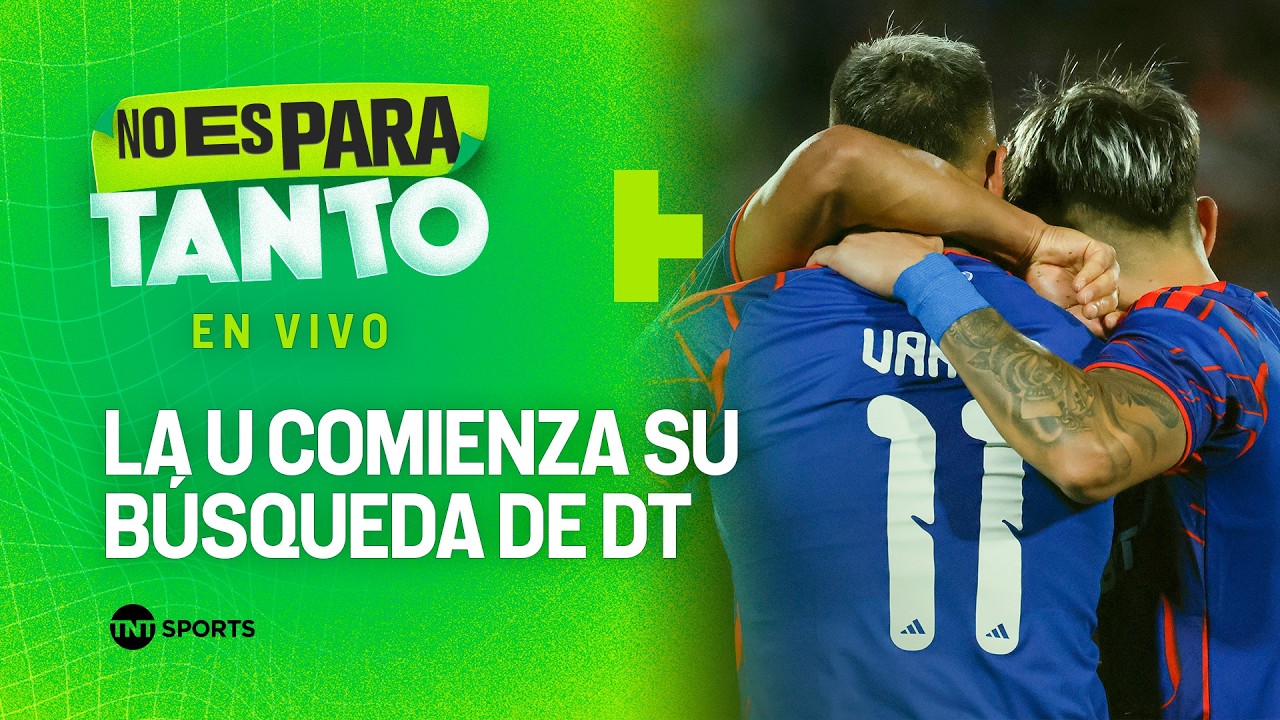 ⚪🟢 ¿QUIÉN DEBE SER EL NUEVO DT DE LA U? | No es para tanto - capítulo 492
