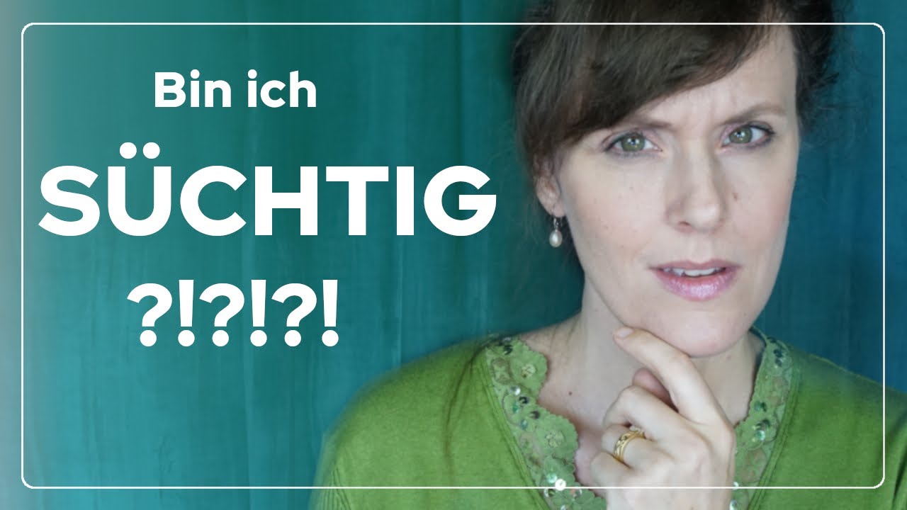 BIN ICH S&Uuml;CHTIG?!?! Die 6 Abh&auml;ngigkeitskriterien der WHO - Risiken einfach erkl&auml;rt