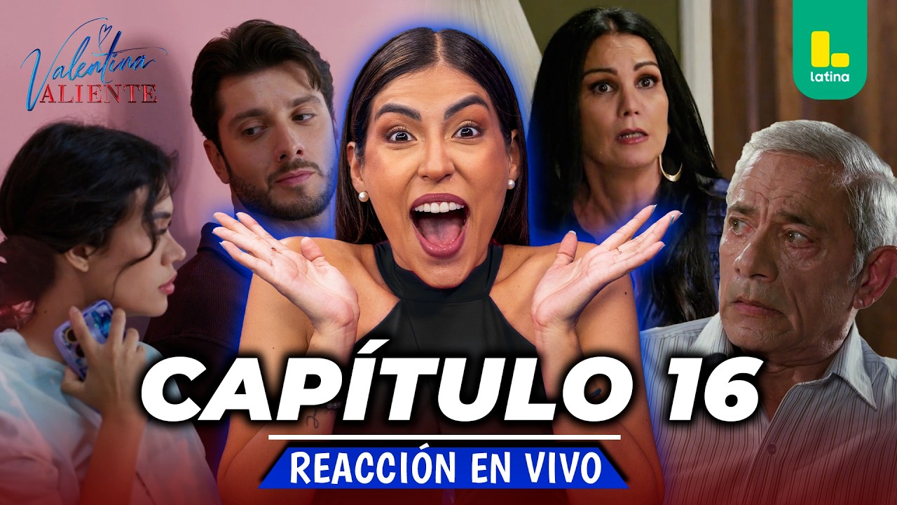 🟢 REACT VALENTINA VALIENTE - CAP&Iacute;TULO 16 💕 MI&Eacute;RCOLES 25 DE MARZO | LATINA EN VIVO