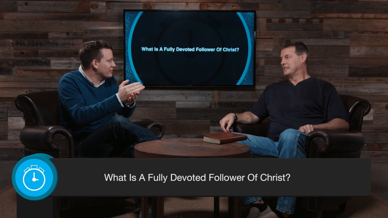 What Is A Fully Devoted Follower of Christ?