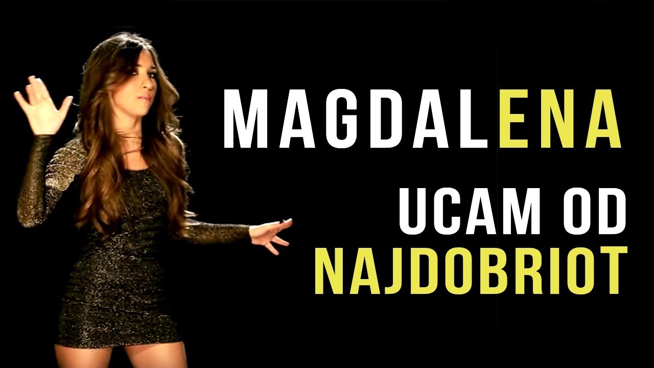 Magdalena ENA - Ucam od najdobriot