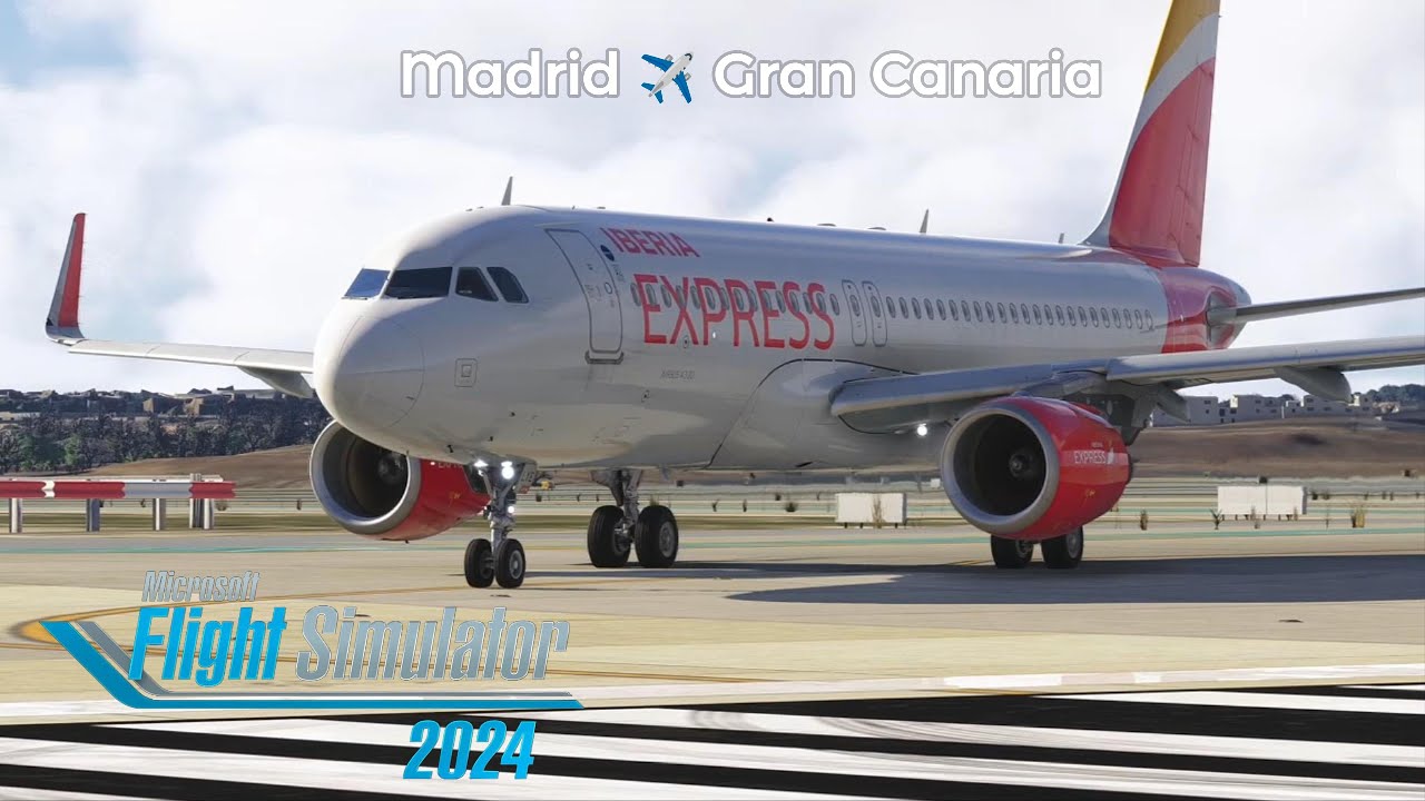 Airbus A320 Iberia Express Flight from Madrid ✈️ Gran Canaria | MSFS 2024 RTX 4080