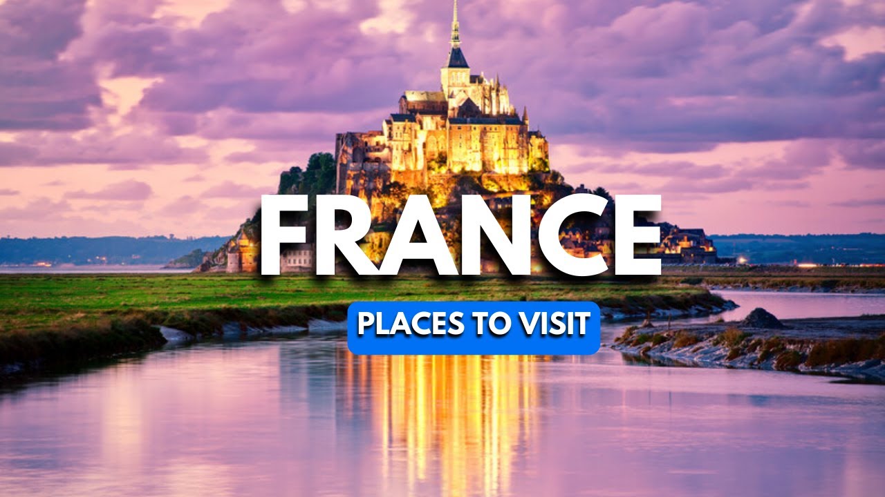 Top 10 landmarks to visit in France
