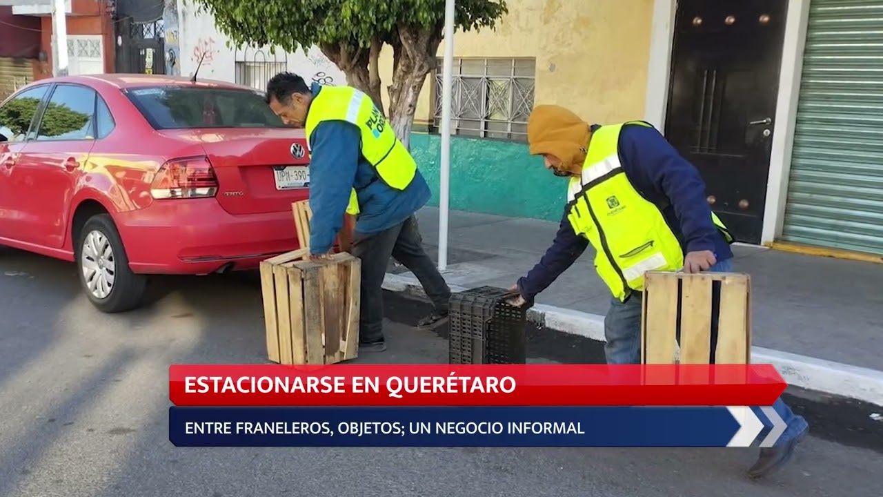 ESTACIONARSE EN QUERÉTARO: ENTRE FRANELEROS, OBJETOS, UN NEGOCIO INFORMAL