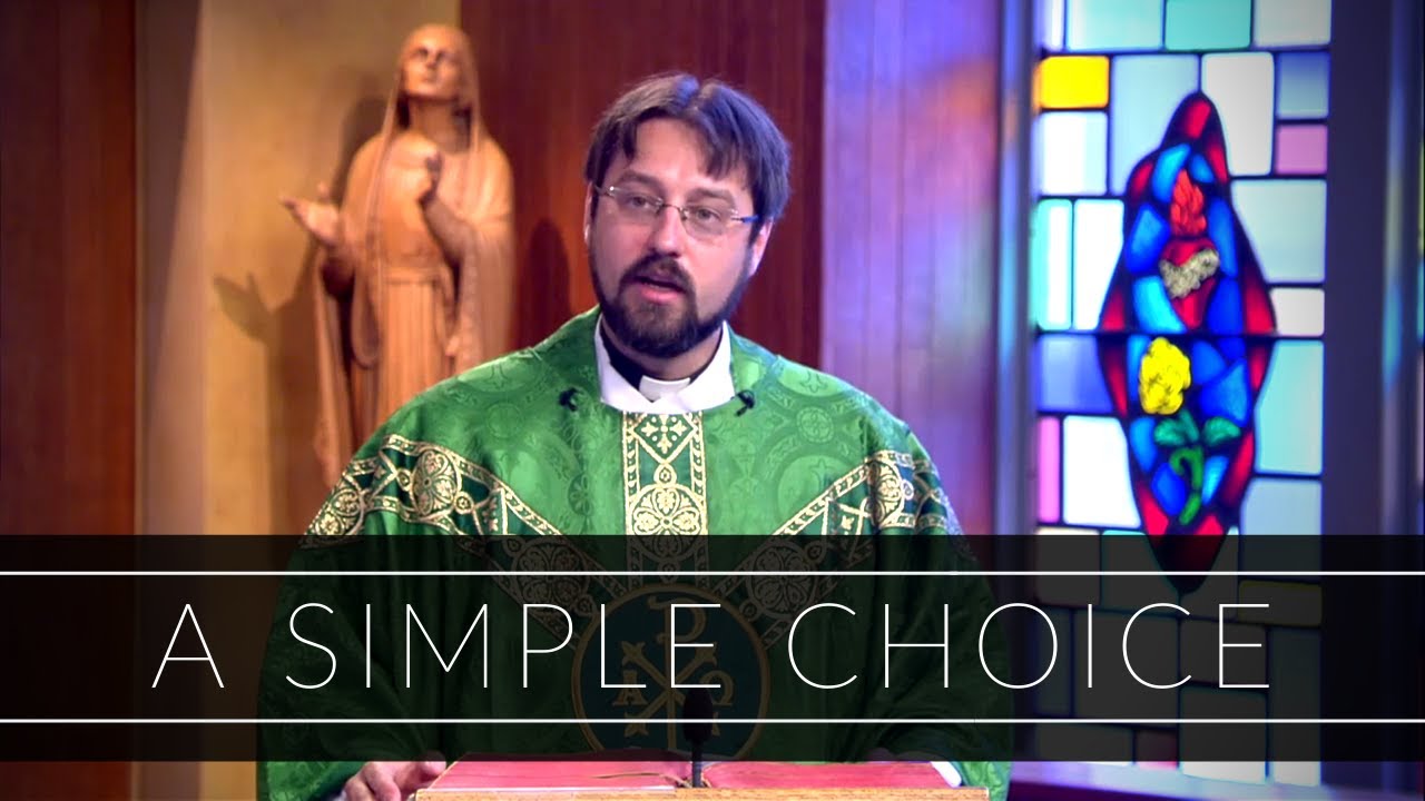 A Simple Choice | Homily: Father Adrian Milik