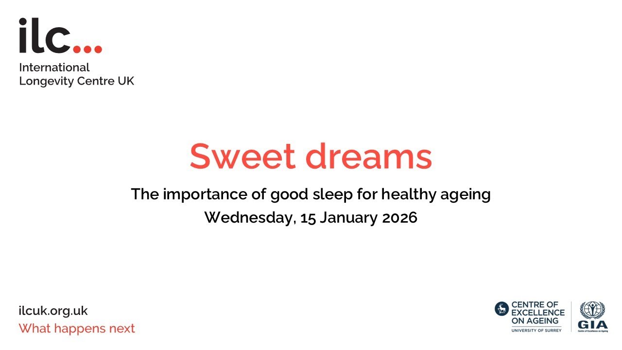 Sweet dreams: the importance of good sleep for healthy ageing - an ILC Partners' webinar