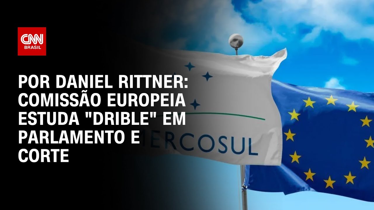 Acordo Mercosul-UE pode entrar em vigor sem ratificação do Parlamento Europeu | HORA H