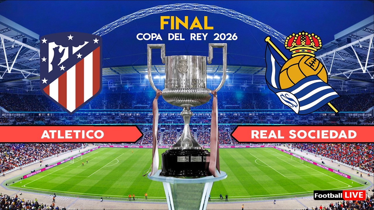 ATLETICO MADRID vs REAL SOCIEDAD - Final Copa del Rey 2026 | Full Match All Goals | Simulation PES