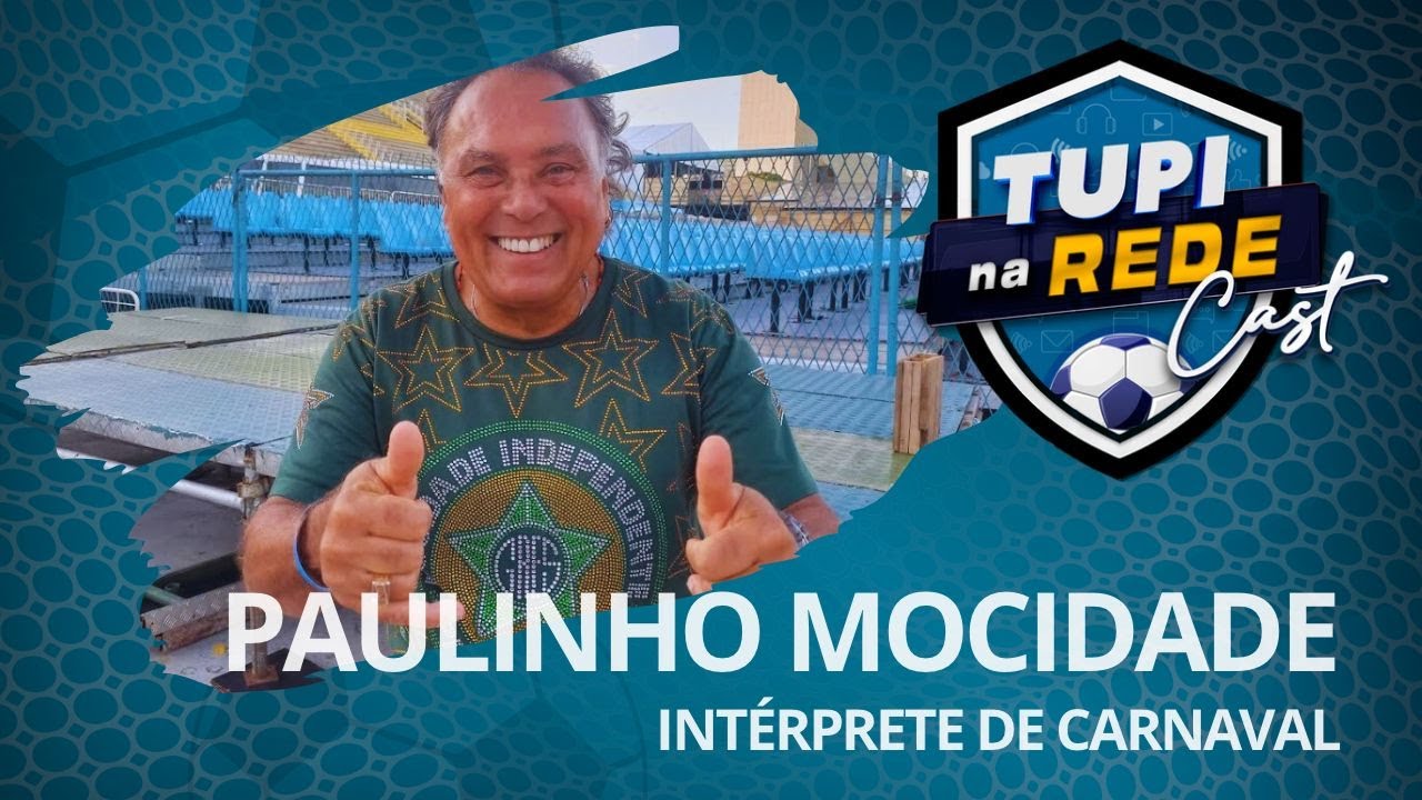 Tupi na Rede Cast #31 - Paulinho Mocidade