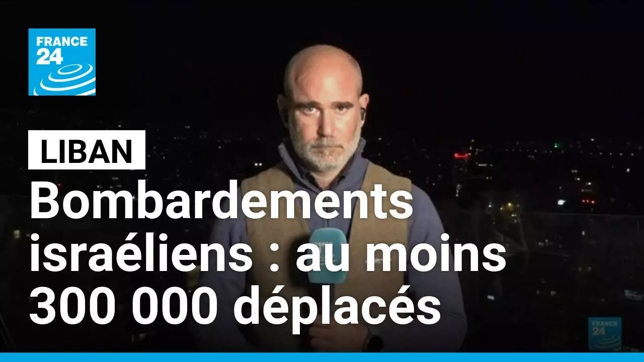 Liban : au moins 300 000 personnes déplacées à cause des frappes israéliennes • FRANCE 24