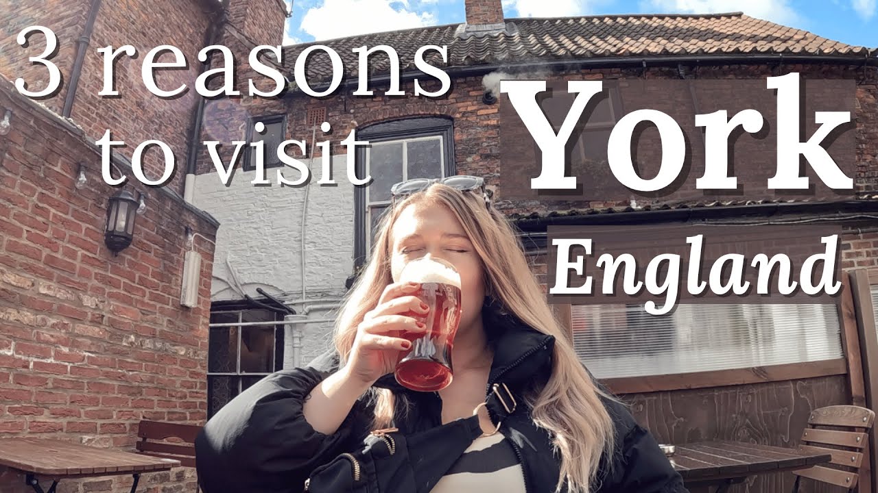 3 Reasons to Visit York, England