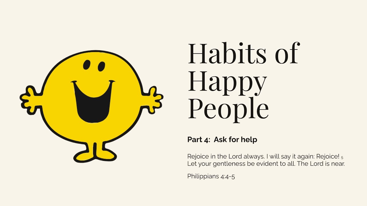 Sunday Worship 23-11-25 The Habits of Happy People Part 4: Ask For Help