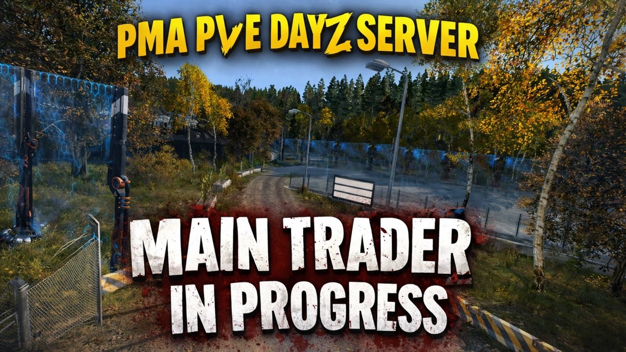 PMA PVE Dayz server | Refacere Main trader