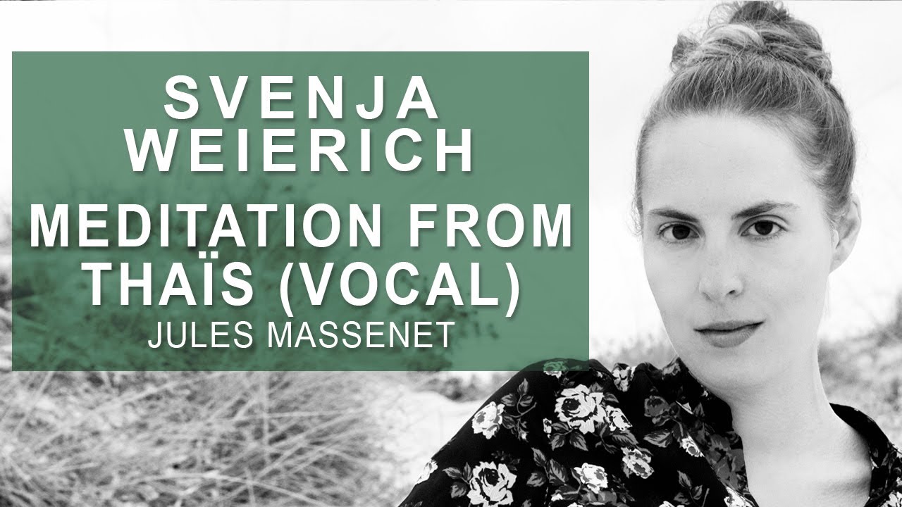 Meditation from Thais (Vocal) - Jules Massenet - Svenja Weierich (Vocal)