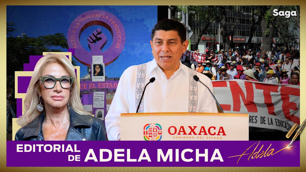 AL GOBERNADOR DE OAXACA, POR ALUSIONES PERSONALES | EDITORIAL DE ADELA MICHA