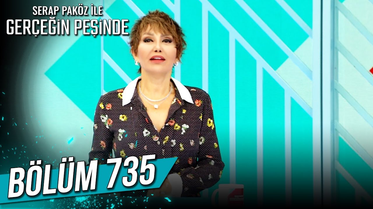 Gerçeğin Peşinde 735. Bölüm