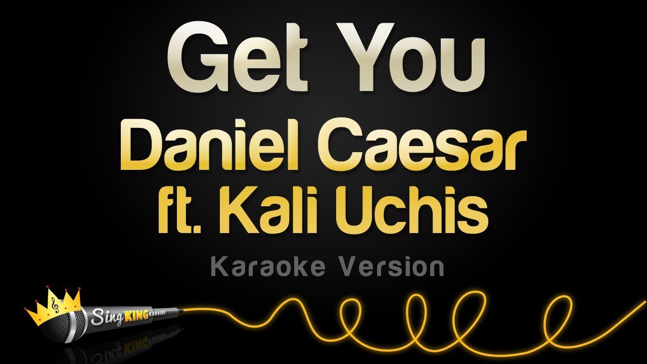 Daniel Caesar ft. Kali Uchis - Get You (Karaoke Version)