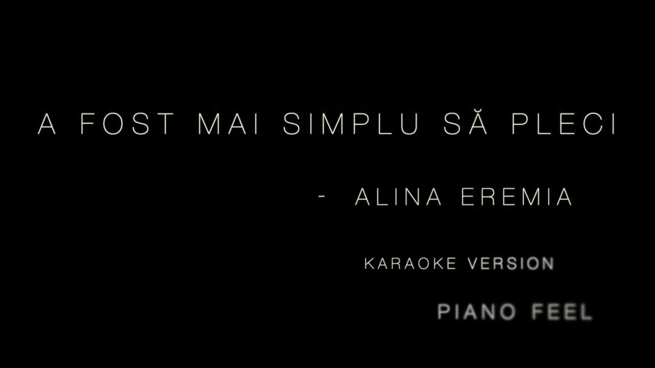 Alina Eremia - A fost mai simplu să pleci (KARAOKE)