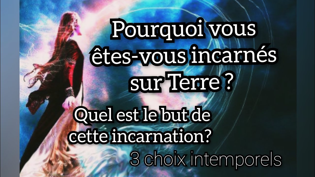 Votre incarnation * les grandes &eacute;tapes* 3 choix intemporels