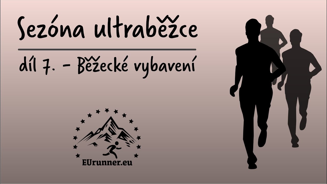 Sezóna ultraběžce - 7. díl: Běžecké boty, běžecké vesty a batohy