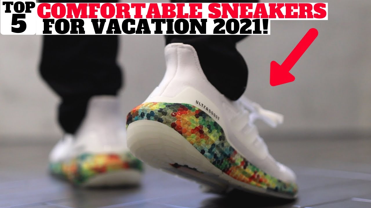 Top 5 MOST COMFORTABLE SNEAKERS FOR VACATION! (2021)
