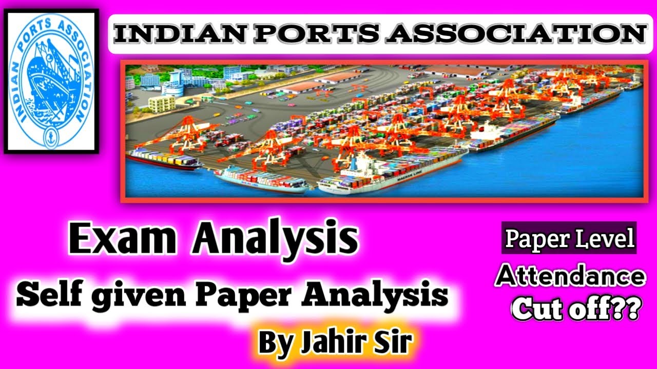 INDIAN PORTS ASSOCIATION(IPA) EXAM ANALYSIS BY JAHIR SIR.EXPECTED CUT OFF MARK, ATTENDENCE, ETC..
