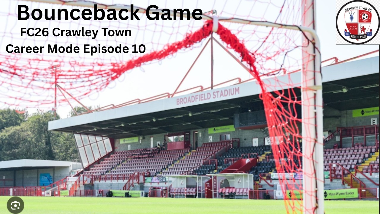 'Bounceback Game' FC26 Crawley Town Career Mode Episode 10