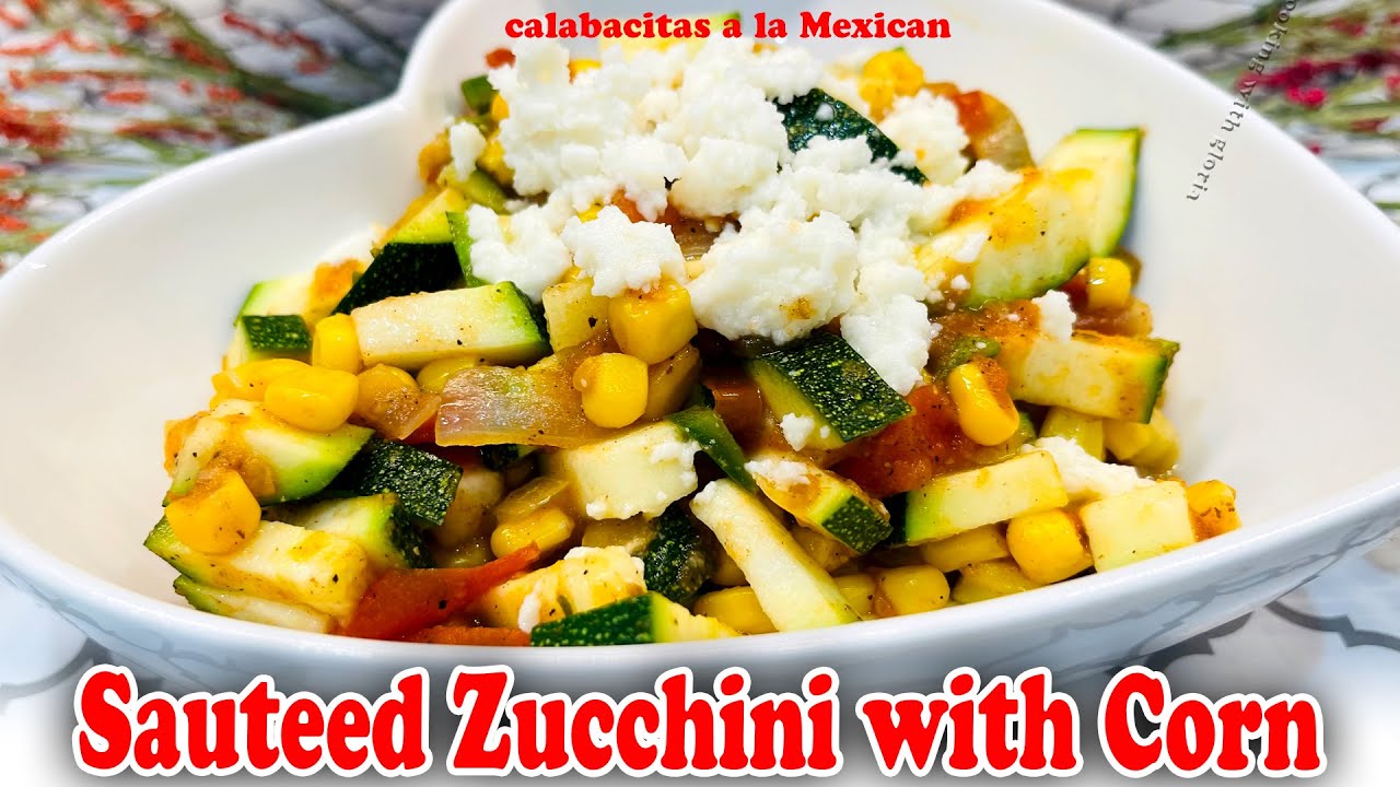 Sauteed Zucchini with Corn | Traditional Mexican Cuisine