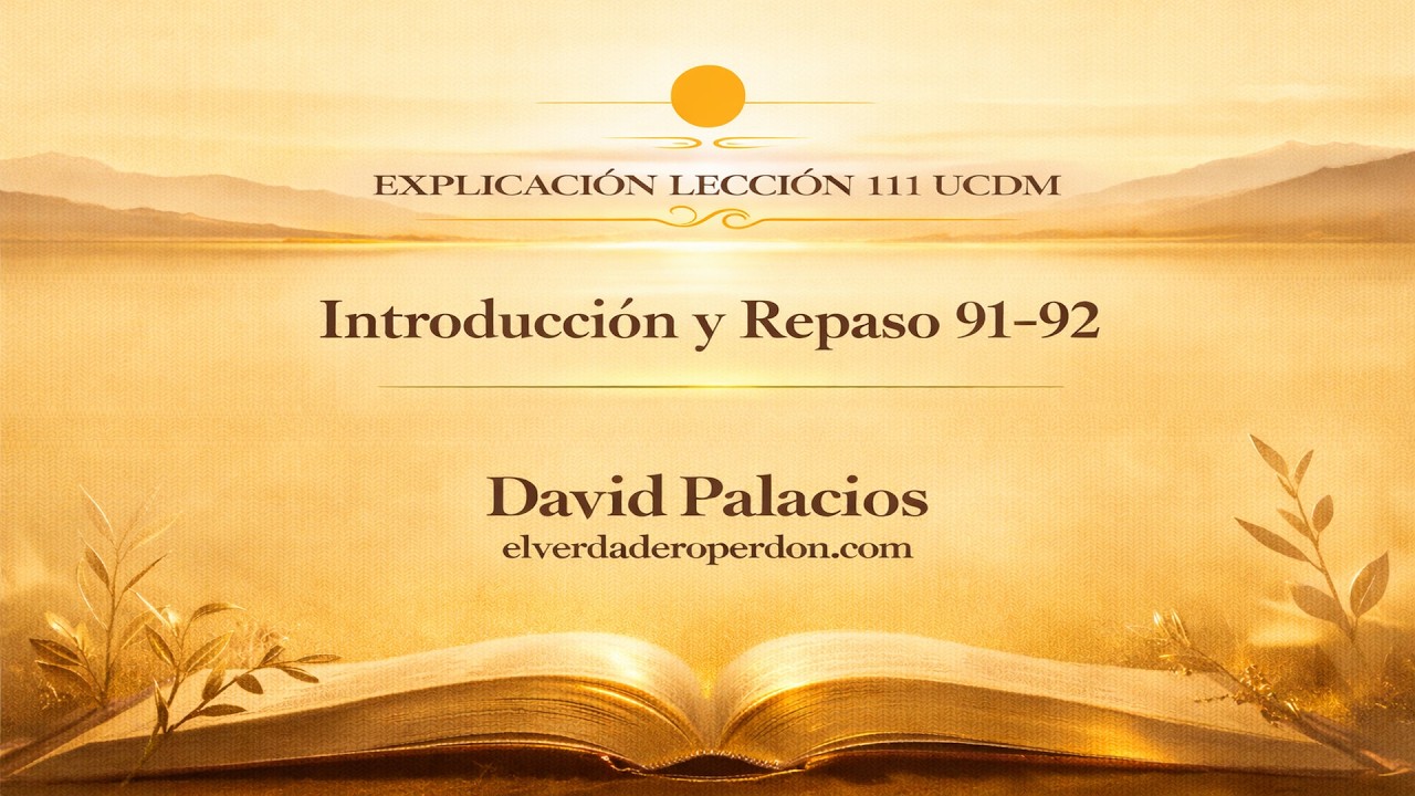 LECCIÓN 111 — Introducción al tercer repaso +repaso  91-92 | Un Curso de Milagros (15 min)