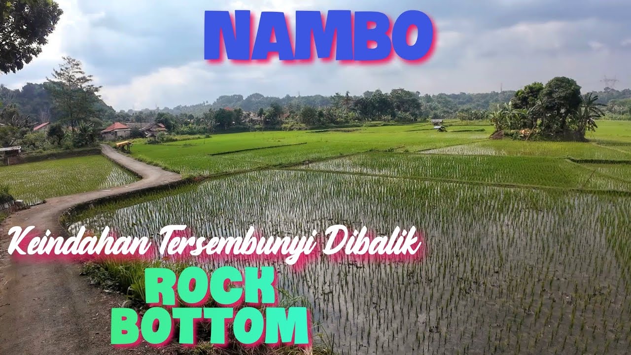 Nambo | Keindahan Yang Asri Dibalik Rock Bottom Yang Katanya Terpencil
