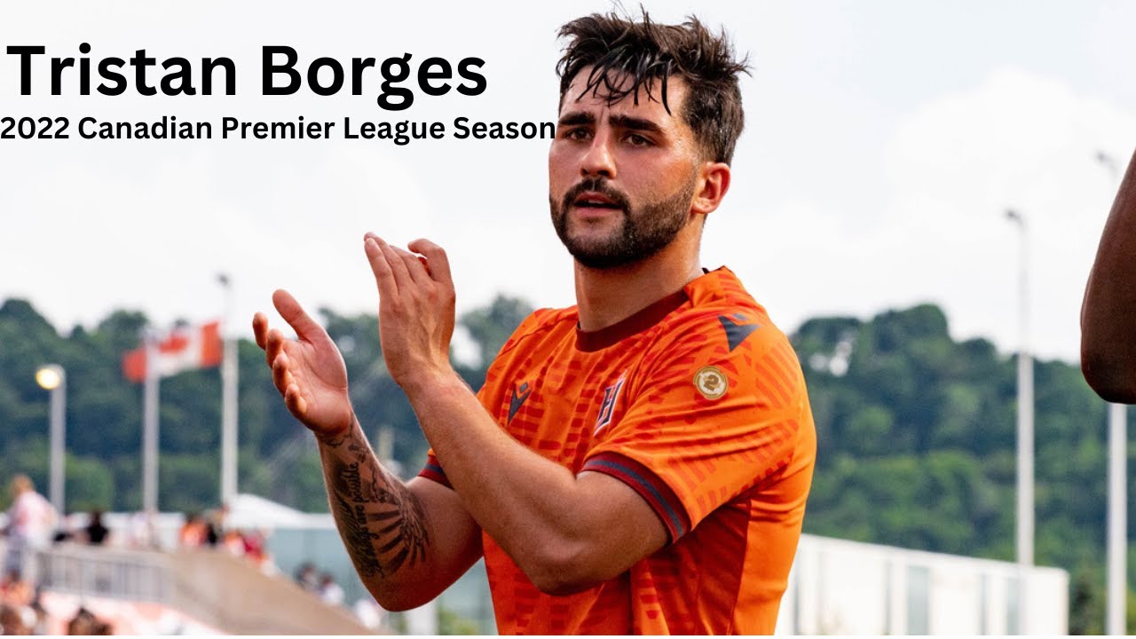 HIGHLIGHTS - Tristan Borges - 2022 Canadian Premier League Season