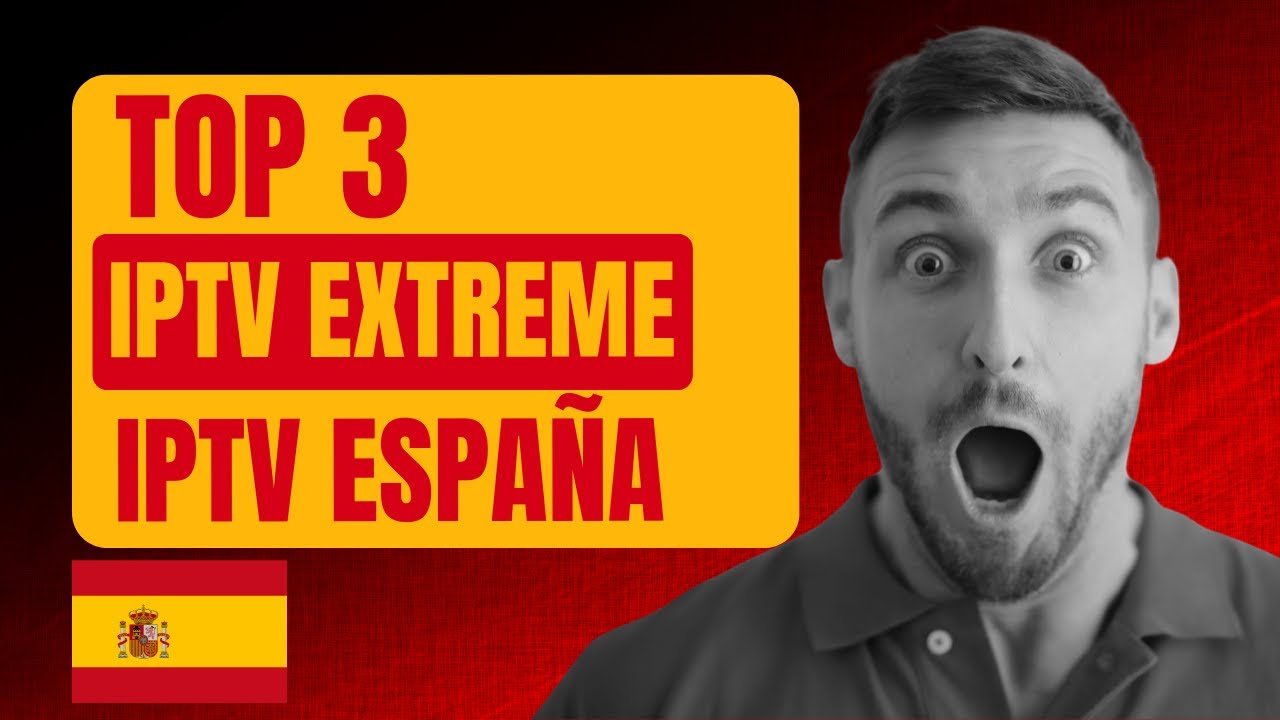 IPTV Extreme: los mejores proveedores IPTV para España en 2026